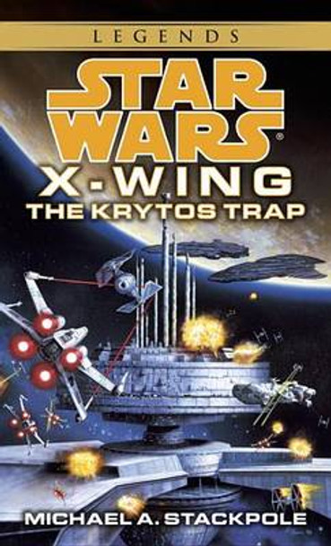The Krytos Trap: Star Wars Legends (X-Wing) Michael A. Stackpole 9780553568035