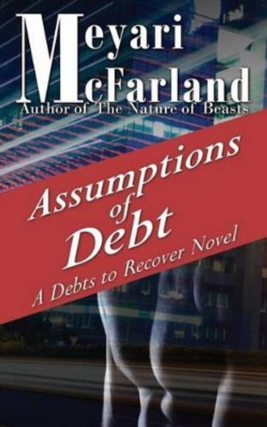 Assumptions of Debt: A Debts to Recover Novel Meyari McFarland 9781944269289