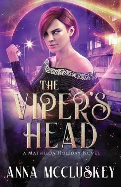 The Viper's Head: A Fast-Paced Action-Packed Urban Fantasy Novel Anna McCluskey 9781734948547