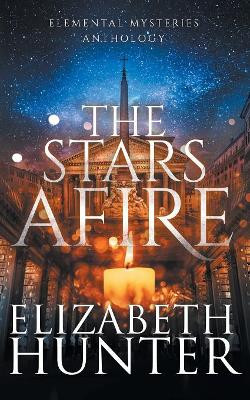The Stars Afire by Elizabeth Hunter