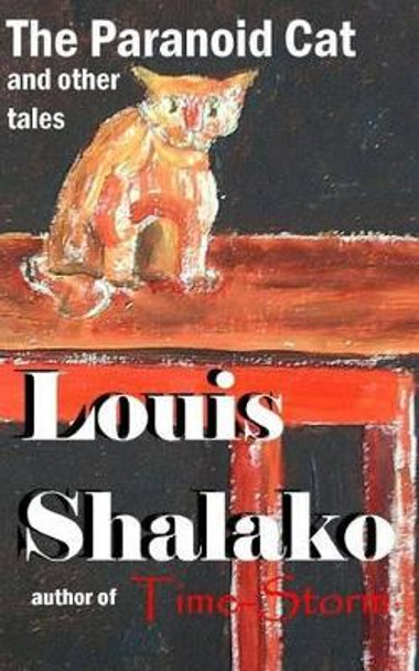 The Paranoid Cat and other tales Louis Shalako 9781499198768