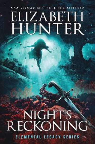 Night's Reckoning: Elemental Legacy Book Three Elizabeth Hunter 9781941674475