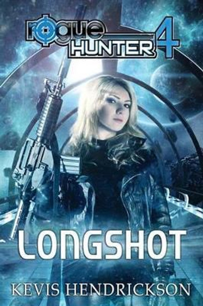 Rogue Hunter: Longshot Kevis Hendrickson 9781499199796