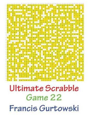 Ultimate Scabble Game 22 by Francis Gurtowski