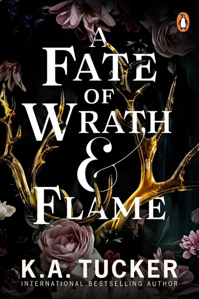 A Fate of Wrath and Flame: The sensational slow-burn enemies to lovers fantasy romance and TikTok phenomenon K.A. Tucker 9781804944998