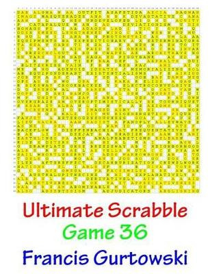Ultimate Scabble Game 36 by Francis Gurtowski