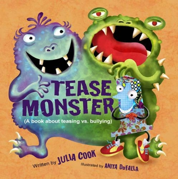 The Tease Monster: (A Book About Teasing vs Bullying) Julia Cook (Julia Cook) 9781934490471