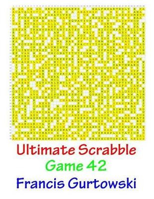 Ultimate Scrabble Game 42 by Francis Gurtowski