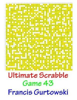 Ultimate Scabble Game 43 by Francis Gurtowski