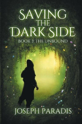 Saving The Dark Side Book 3 by Joseph Paradis