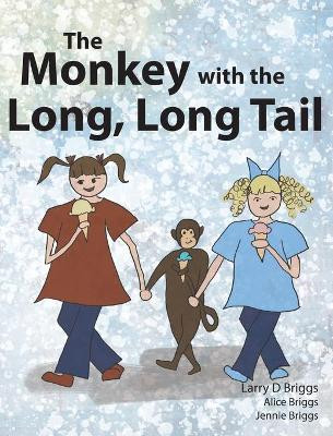 The Monkey with the Long, Long Tail Larry D Briggs 9781948666039