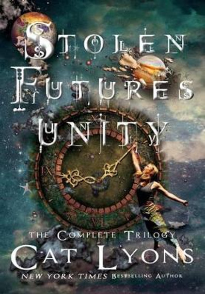 Stolen Futures: Unity: The Complete Trilogy Cat Lyons 9781939038593