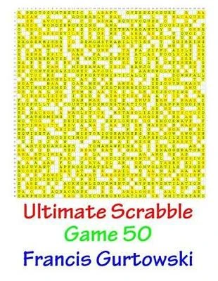 Ultimate Scabble Game 50 by Francis Gurtowski