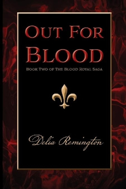 Out For Blood: Book Two of The Blood Royal Saga Delia Remington 9781947181021