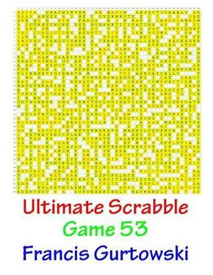 Ultimate Scabble Game 53 by Francis Gurtowski