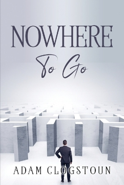 Nowhere to Go Adam Clogstoun 9781805091554