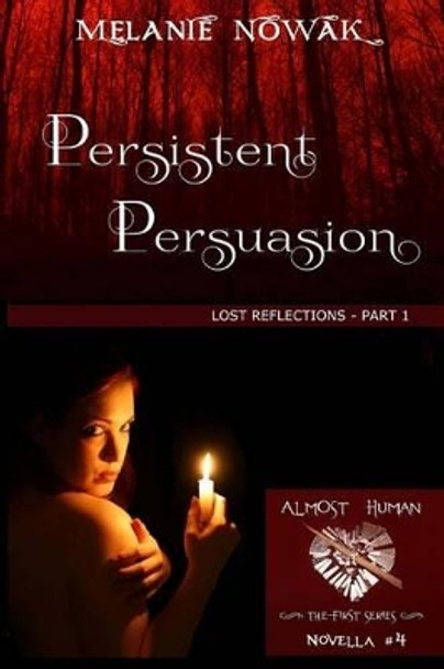 Persistent Persuasion: Lost Reflections - Part 1 Melanie Nowak 9781944303044