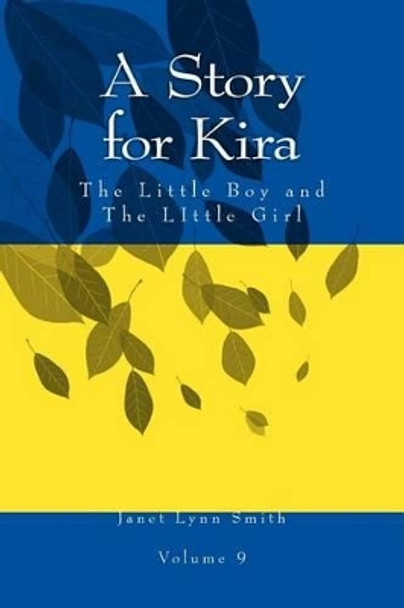 A Story for Kira: The Little Boy and The LIttle Girl Janet Lynn Smith 9781499213508