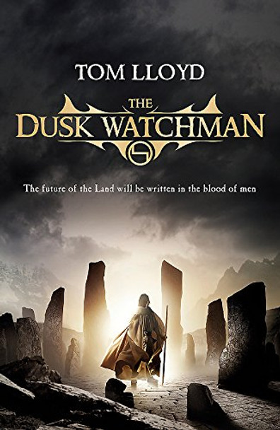 The Dusk Watchman: Book Five of The Twilight Reign Tom Lloyd 9780575085572