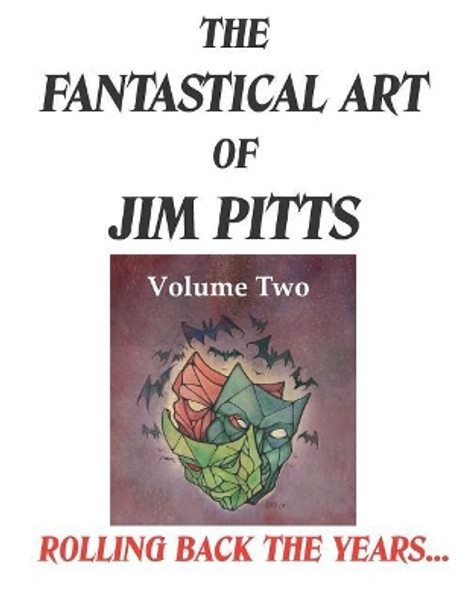 The Fantastical Art of Jim Pitts Volume Two: Rolling back the years... Jim Pitts 9781916110915