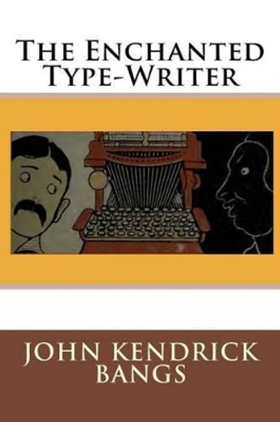 The Enchanted Type-Writer John Kendrick Bangs 9783959400718