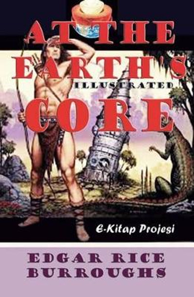 At the Earth's Core Edgar Rice Burroughs 9781500137540