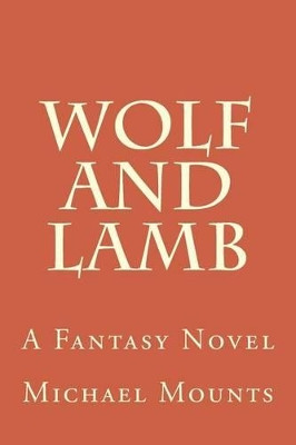 Wolf And Lamb by Michael W Mounts
