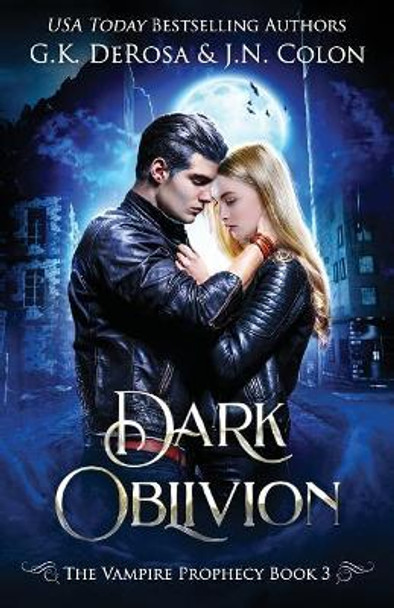 Dark Oblivion: The Vampire Prophecy Book 3 J N Colon 9781721676422