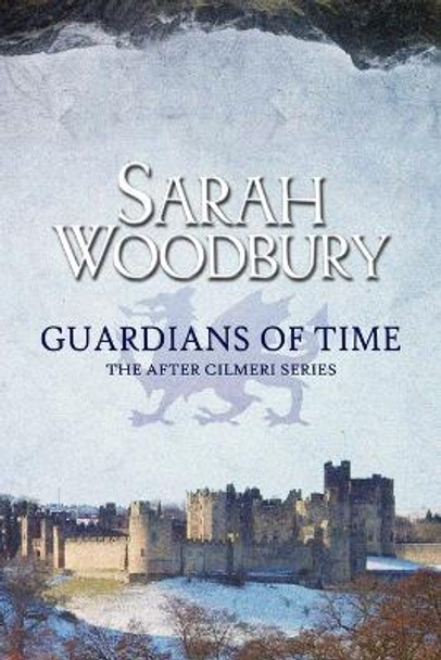 Guardians of Time by Sarah Woodbury Guardians of Time by Sarah Woodbury
