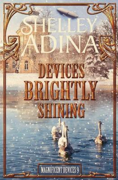 Devices Brightly Shining: A steampunk Christmas novella Shelley Adina 9781939087379