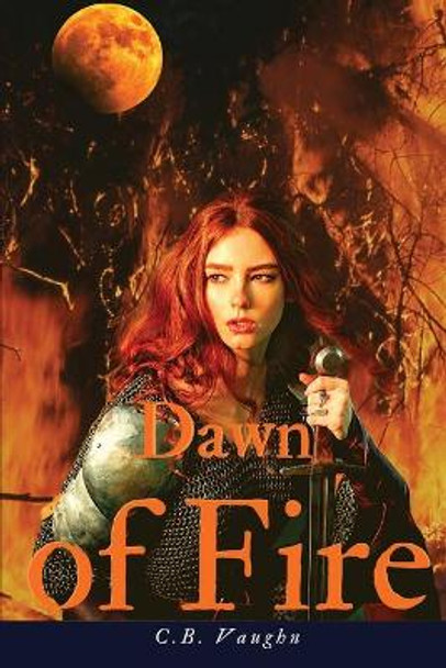 Dawn of Fire by C B Vaughn