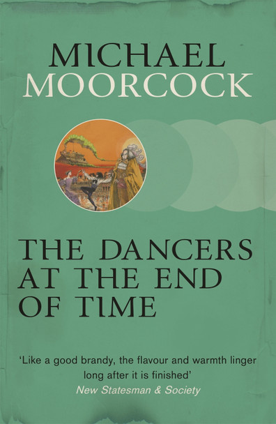The Dancers at the End of Time Michael Moorcock 9780575108554