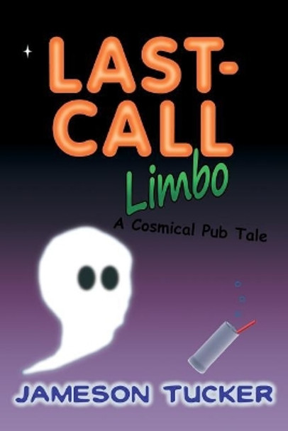 Last-Call Limbo: A Cosmical Pub Tale Jameson Tucker 9781721688814