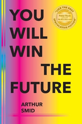 You Will Win The Future by Arthur Smid