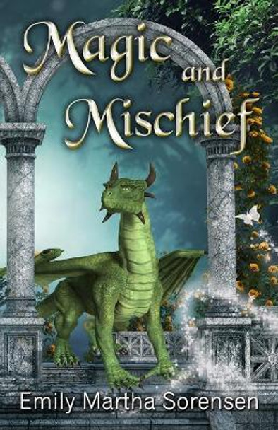 Magic and Mischief Emily Martha Sorensen 9781949607000