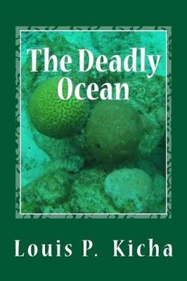 The Deadly Ocean by Louis P Kicha