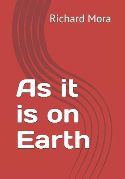 As it is on Earth Richard Ernest Mora 9781706344438