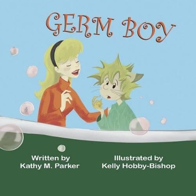 Germ Boy by Kathy M Parker