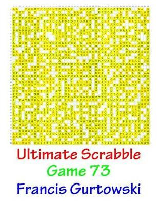Ultimate Scrabble Game 73 by Francis Gurtowski
