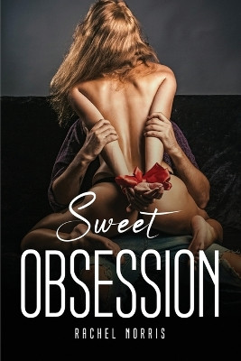 Sweet Obsession by Rachel Norris