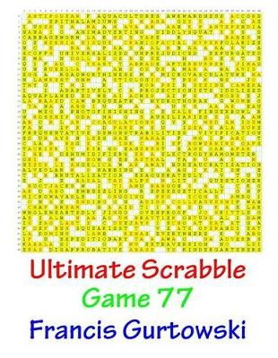 Ultimate Scrabble Game 77 by Francis Gurtowski