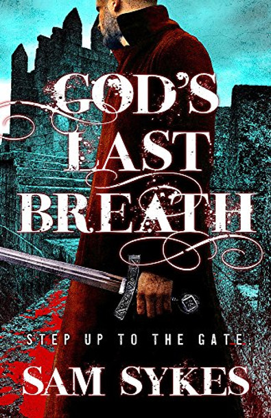 God's Last Breath: Bring Down Heaven Book 3 Sam Sykes 9780575132269