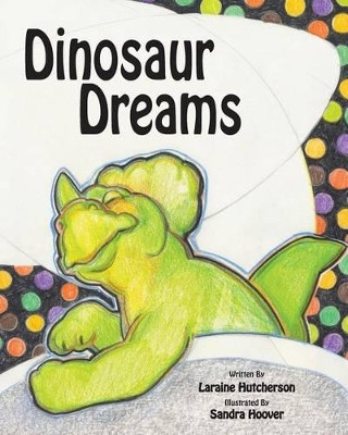 Dinosaur Dreams by Sandra Hoover