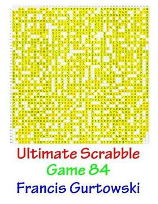 Ultimate Scrabble Game 84 by Francis Gurtowski