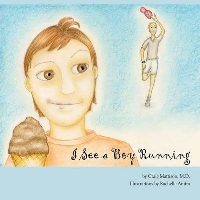 I See a Boy Running by Craig Mattison, M D