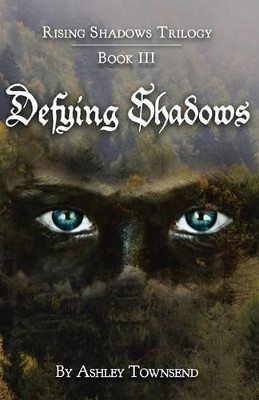Defying Shadows by Ashley Townsend