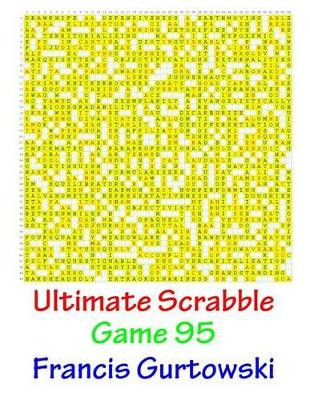 Ultimate Scrabble Game 95 by Francis Gurtowski