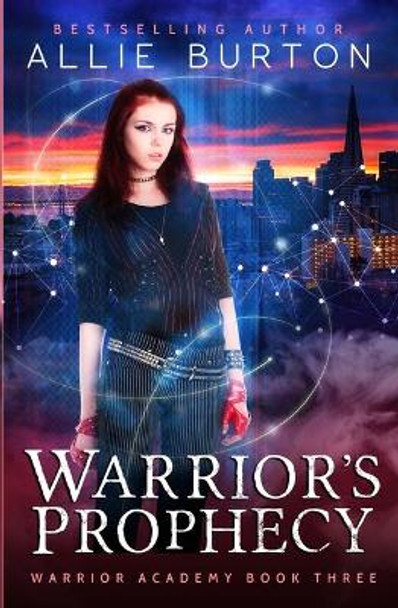 Warrior's Prophecy: Warrior Academy Book Three Allie Burton 9781951245047