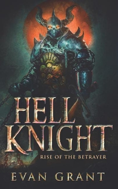 Hell Knight: Rise of the Betrayer Evan Grant 9781793269416