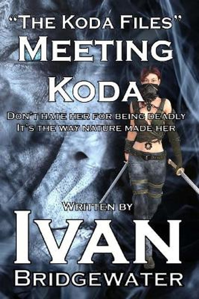 The Koda Files - Meeting Koda Ivan Bridgewater 9781532705229